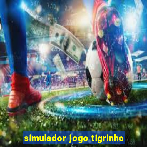 simulador jogo tigrinho